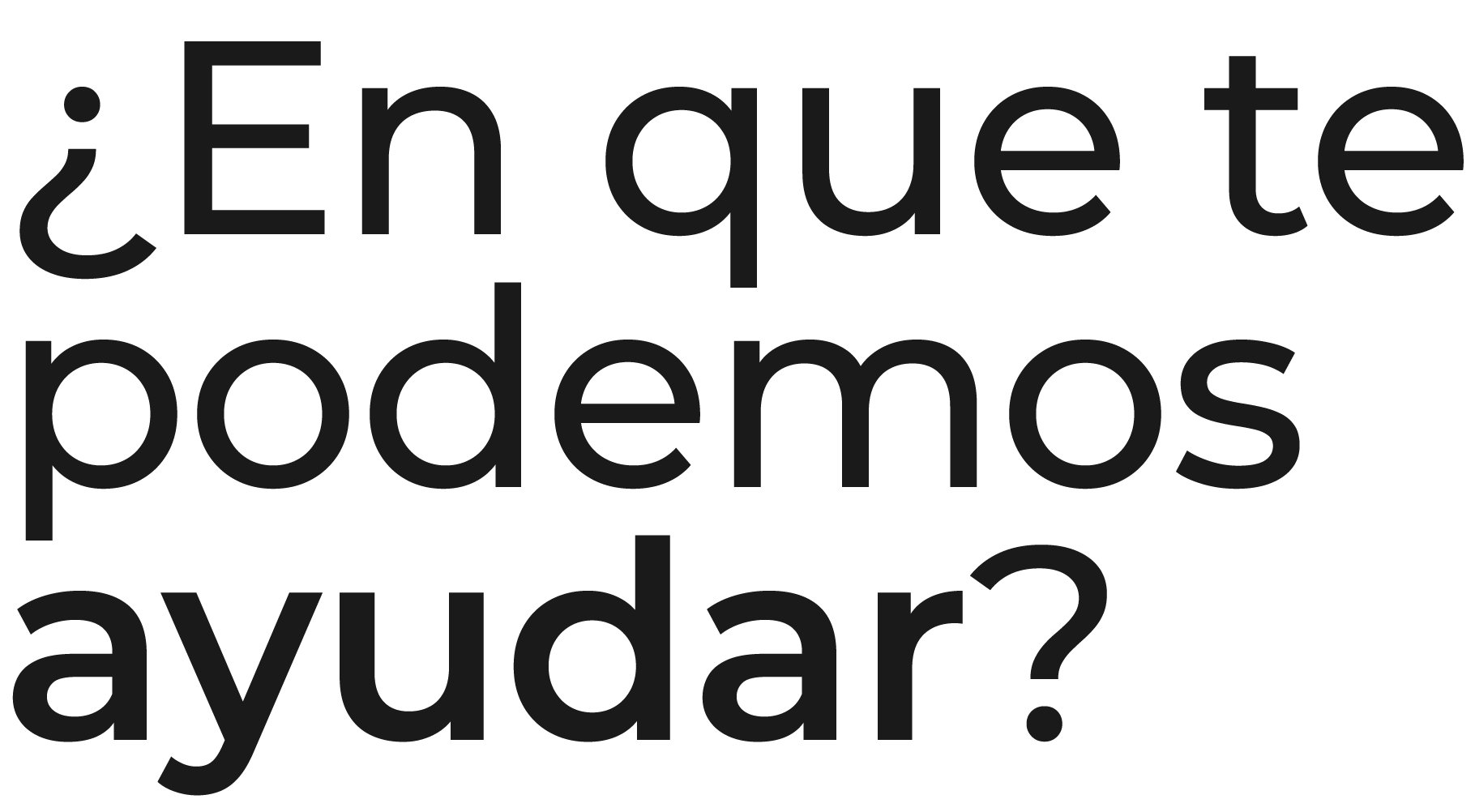 En que te podemos ayudar